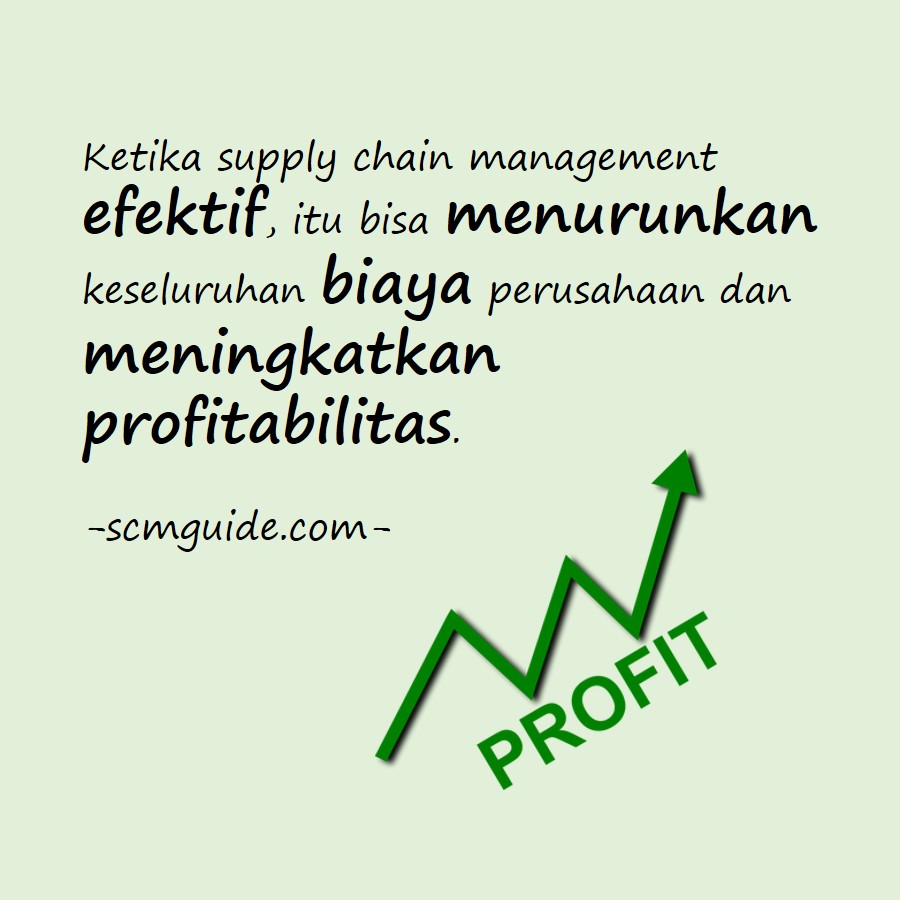 Ketika supply chain management efektif, itu bisa menurunkan keseluruhan biaya perusahaan dan meningkatkan profitabilitas.